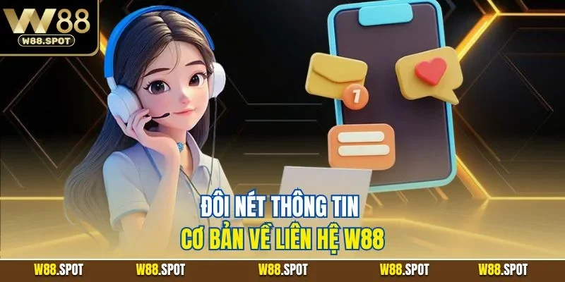 Đôi nét thông tin cơ bản về liên hệ W88