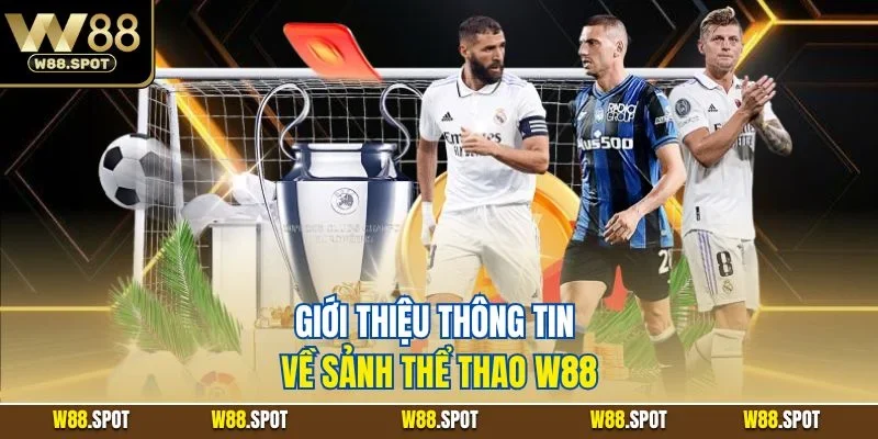 Giới thiệu thông tin về sảnh thể thao W88