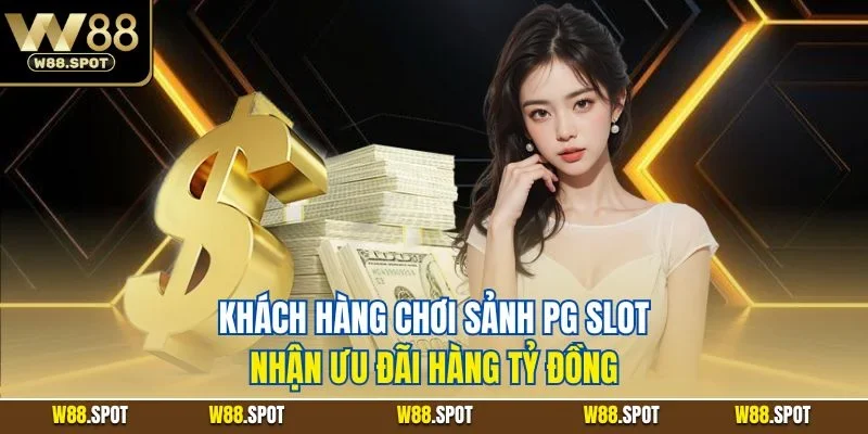 Giới thiệu khuyến mãi tham gia giải đấu W88 tại sảnh PG Slot hàng tỷ đồng
