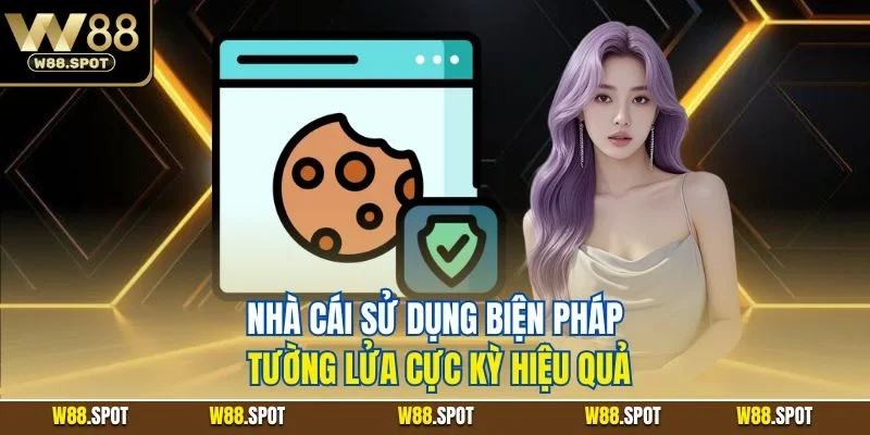 Bảo mật W88 3 Nhà cái sử dụng biện pháp tường lửa cực kỳ hiệu quả