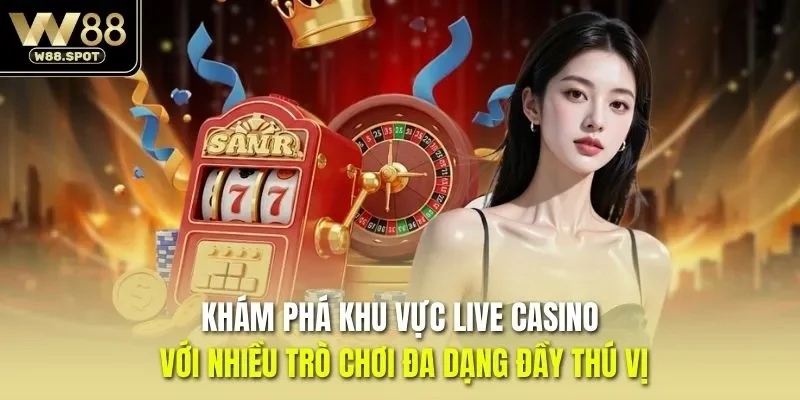 W88 58 Khám phá khu vực live casino W88 với nhiều trò chơi đa dạng đầy thú vị