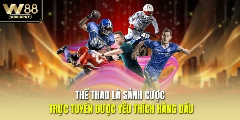 W88 57 Thể thao là sảnh cược trực tuyến được yêu thích hàng đầu